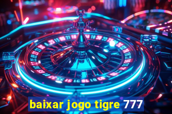 baixar jogo tigre 777